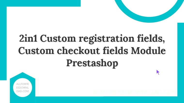2in1 Custom registration fields, Custom checkout fields Module Prestashop