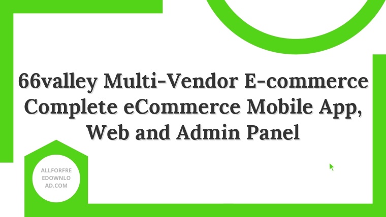66valley Multi-Vendor E-commerce Complete eCommerce Mobile App, Web and Admin Panel