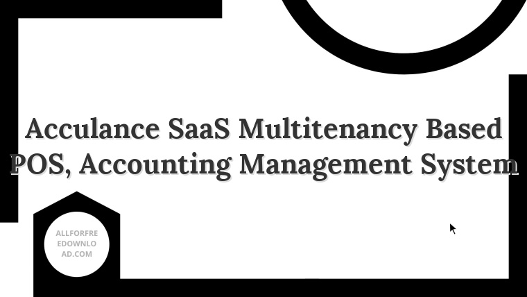 Acculance SaaS Multitenancy Based POS, Accounting Management System