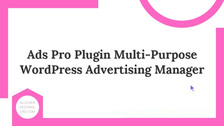 Ads Pro Plugin Multi-Purpose WordPress Advertising Manager