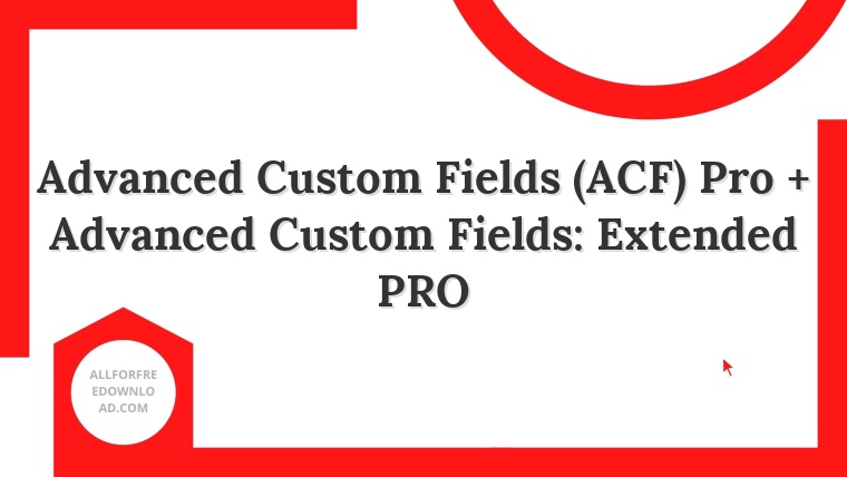 Advanced Custom Fields (ACF) Pro + Advanced Custom Fields: Extended PRO