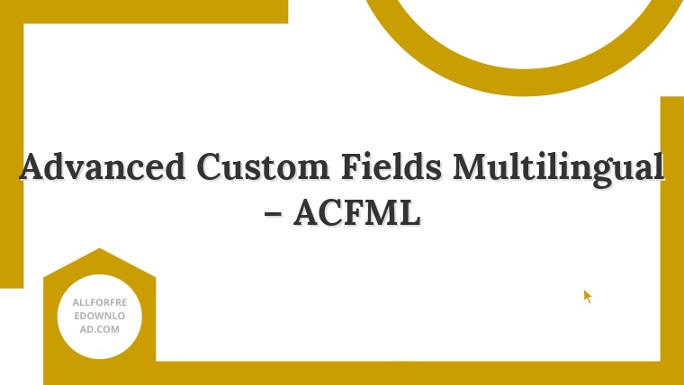 Advanced Custom Fields Multilingual – ACFML