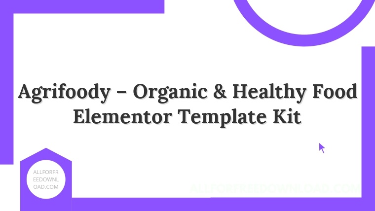 Agrifoody – Organic & Healthy Food Elementor Template Kit