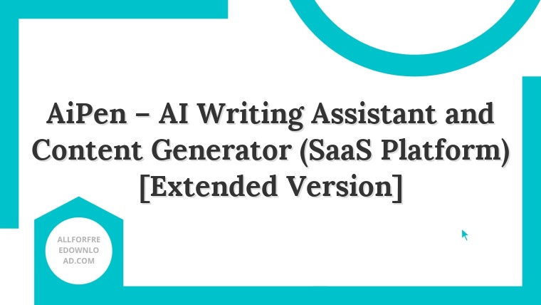 AiPen – AI Writing Assistant and Content Generator (SaaS Platform) [Extended Version]