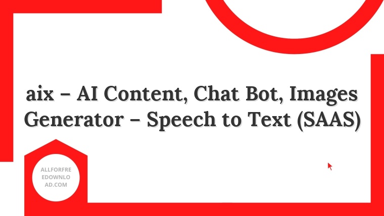 aix – AI Content, Chat Bot, Images Generator – Speech to Text (SAAS)