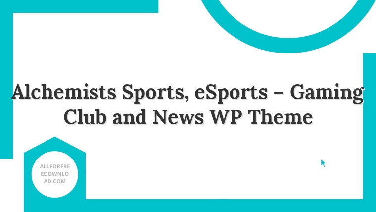 Alchemists Sports, eSports – Gaming Club and News WP Theme