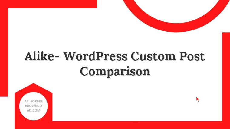 Alike- WordPress Custom Post Comparison
