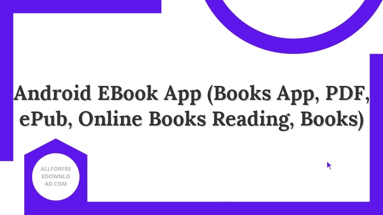 Android EBook App (Books App, PDF, ePub, Online Books Reading, Books)