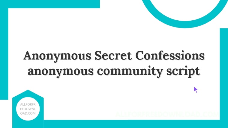 Anonymous Secret Confessions anonymous community script