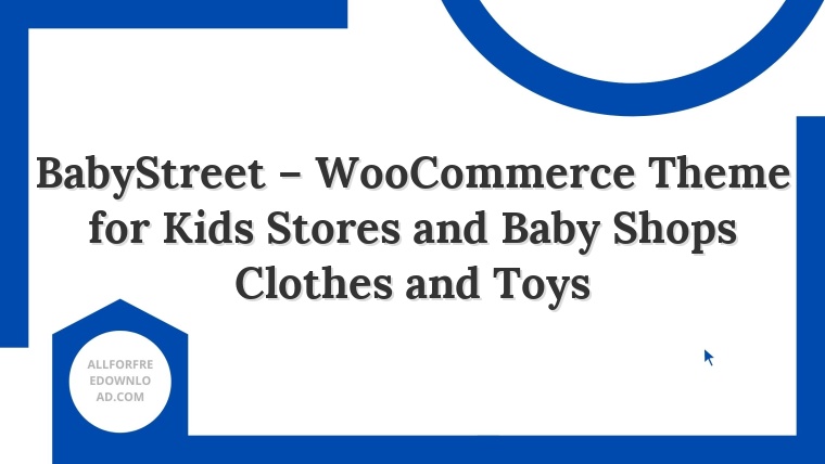 BabyStreet – WooCommerce Theme for Kids Stores and Baby Shops Clothes and Toys