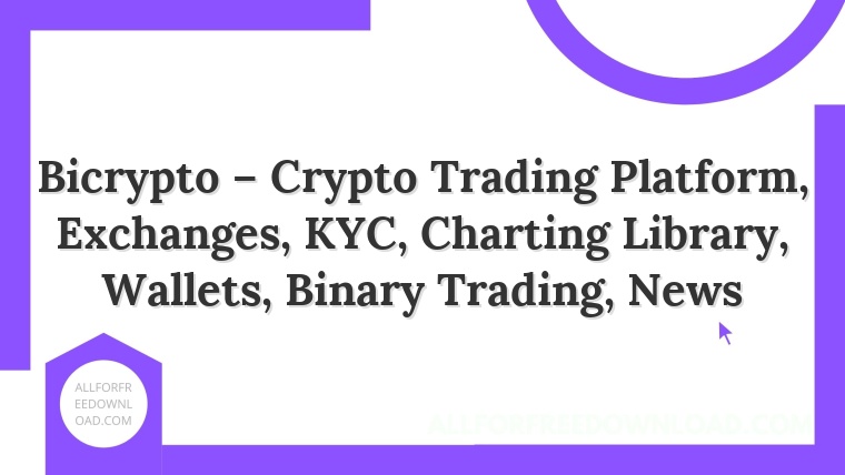 Bicrypto – Crypto Trading Platform, Exchanges, KYC, Charting Library, Wallets, Binary Trading, News