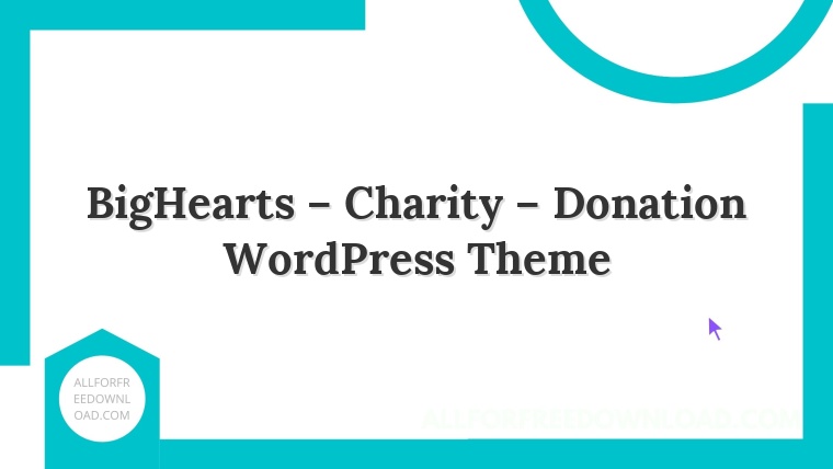 BigHearts – Charity – Donation WordPress Theme