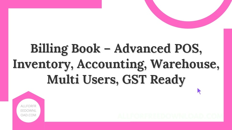 Billing Book – Advanced POS, Inventory, Accounting, Warehouse, Multi Users, GST Ready