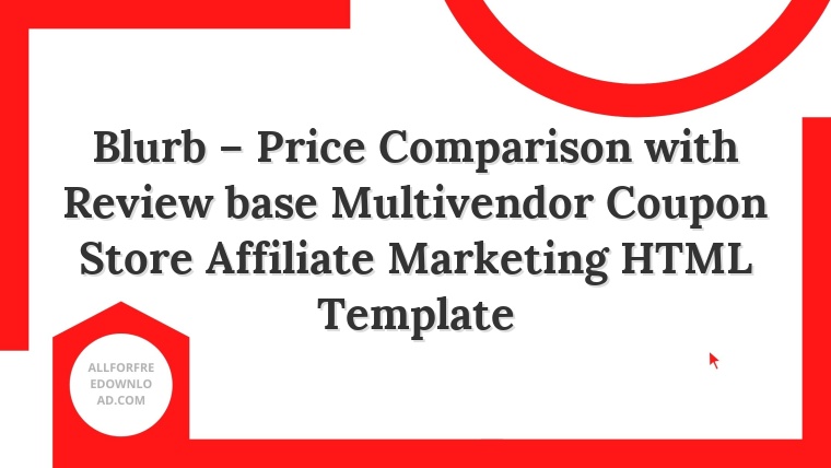 Blurb – Price Comparison with Review base Multivendor Coupon Store Affiliate Marketing HTML Template