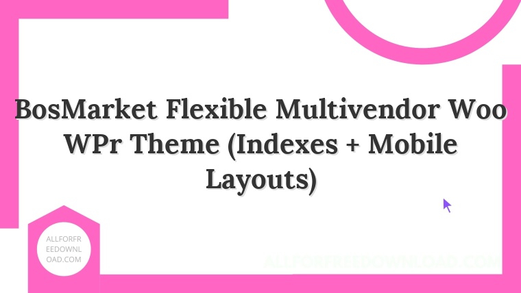 BosMarket Flexible Multivendor Woo WPr Theme (Indexes + Mobile Layouts)