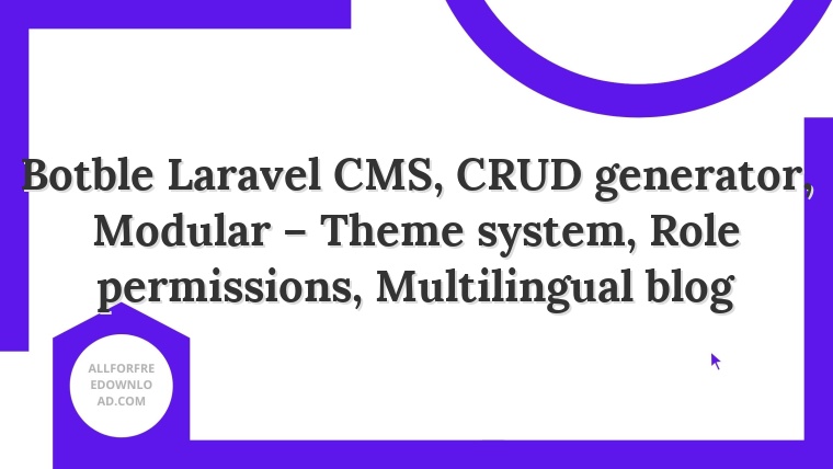 Botble Laravel CMS, CRUD generator, Modular – Theme system, Role permissions, Multilingual blog