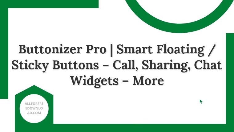 Buttonizer Pro | Smart Floating / Sticky Buttons – Call, Sharing, Chat Widgets – More