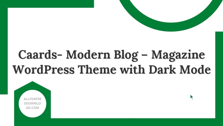 Caards- Modern Blog – Magazine WordPress Theme with Dark Mode