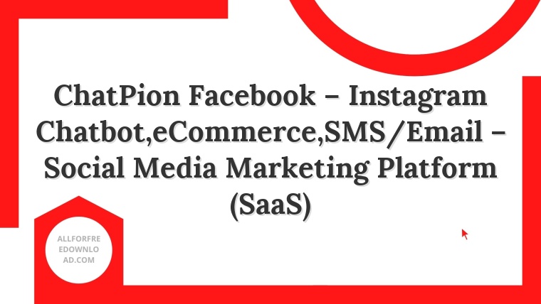 ChatPion Facebook – Instagram Chatbot,eCommerce,SMS/Email – Social Media Marketing Platform (SaaS)