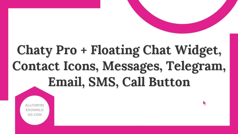 Chaty Pro + Floating Chat Widget, Contact Icons, Messages, Telegram, Email, SMS, Call Button