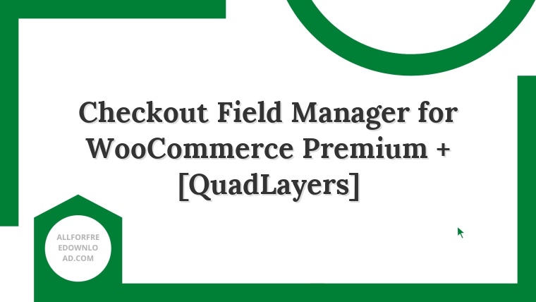 Checkout Field Manager for WooCommerce Premium + [QuadLayers]