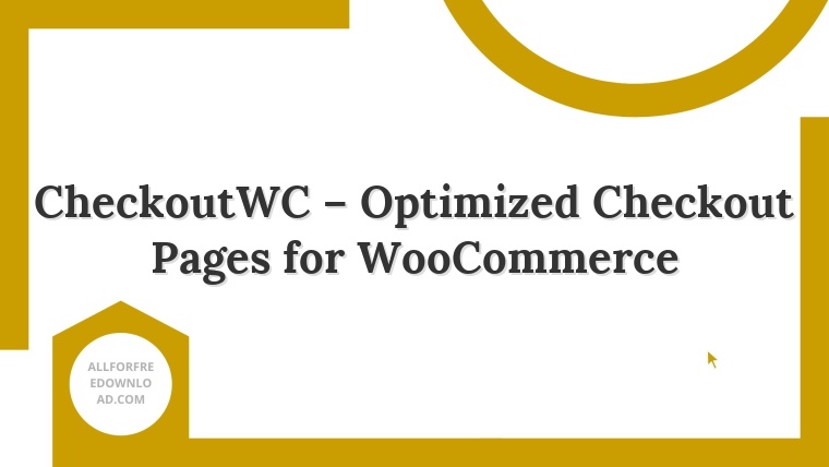 CheckoutWC – Optimized Checkout Pages for WooCommerce