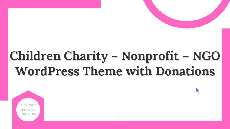 Children Charity – Nonprofit – NGO WordPress Theme with Donations