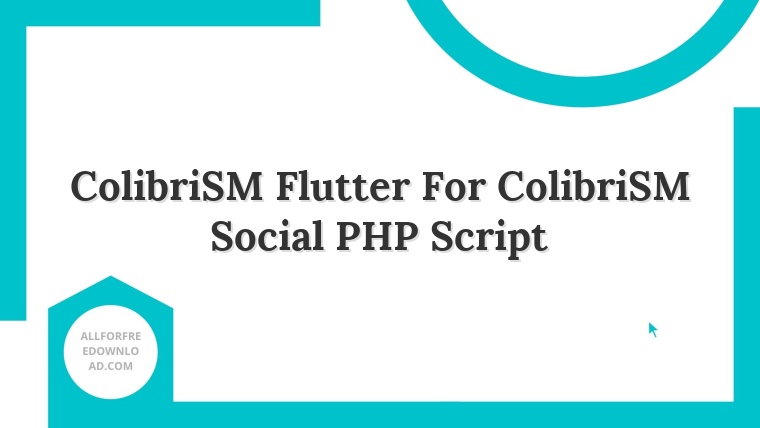 ColibriSM Flutter For ColibriSM Social PHP Script