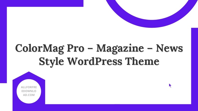 ColorMag Pro – Magazine – News Style WordPress Theme
