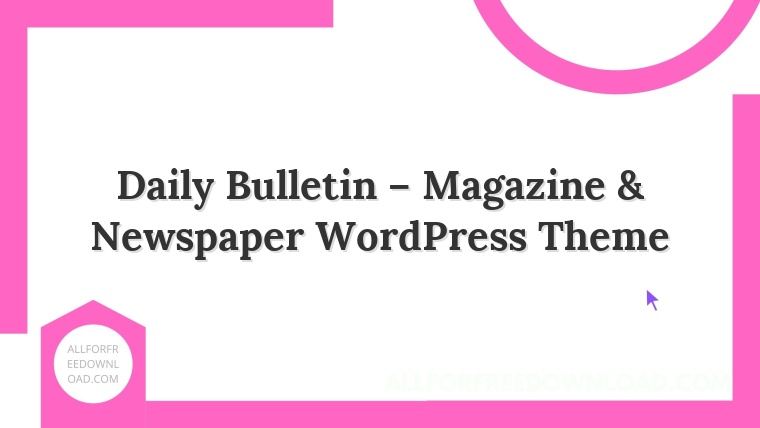 Daily Bulletin – Magazine & Newspaper WordPress Theme