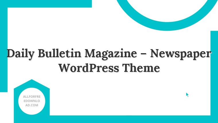 Daily Bulletin Magazine – Newspaper WordPress Theme