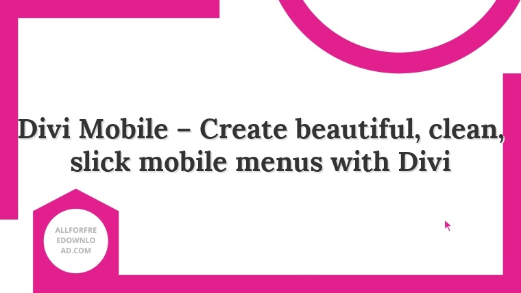 Divi Mobile – Create beautiful, clean, slick mobile menus with Divi