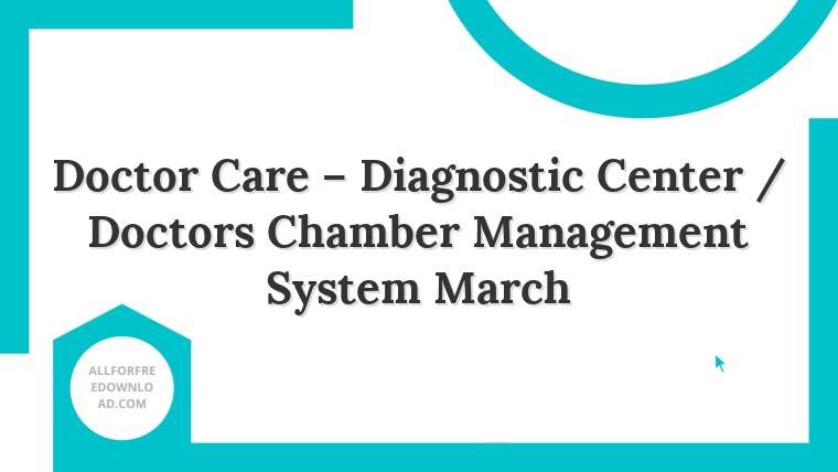 Doctor Care – Diagnostic Center / Doctors Chamber Management System March