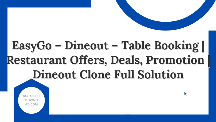 EasyGo – Dineout – Table Booking | Restaurant Offers, Deals, Promotion | Dineout Clone Full Solution