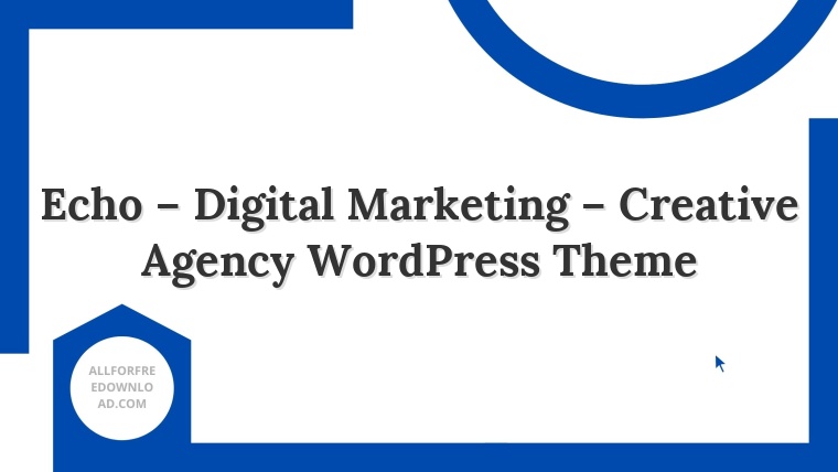 Echo – Digital Marketing – Creative Agency WordPress Theme