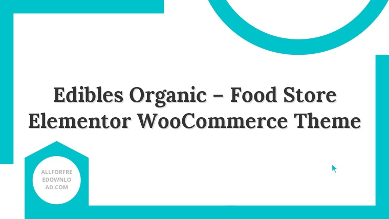 Edibles Organic – Food Store Elementor WooCommerce Theme
