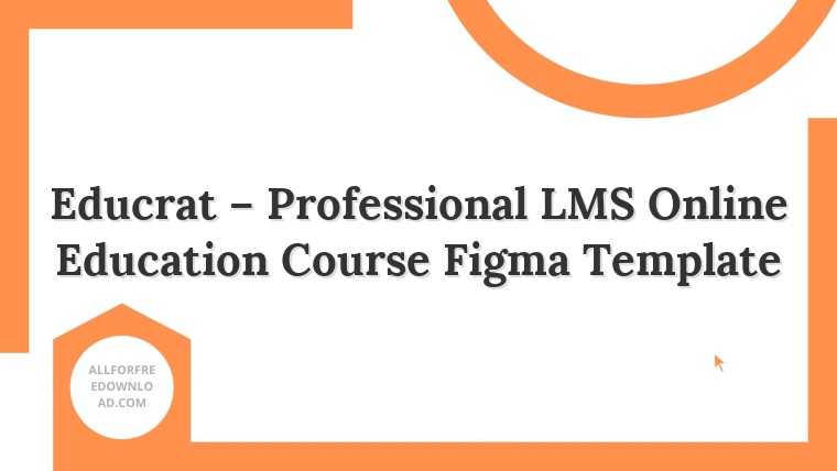 Educrat – Professional LMS Online Education Course Figma Template