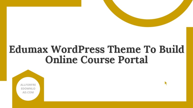 Edumax WordPress Theme To Build Online Course Portal