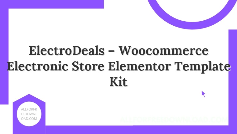 ElectroDeals – Woocommerce Electronic Store Elementor Template Kit