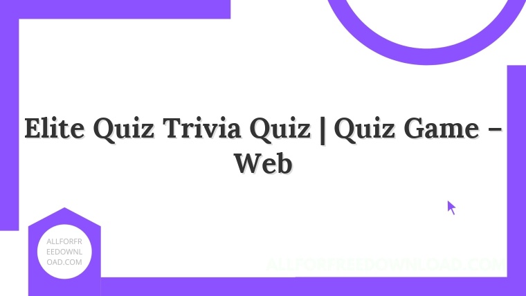 Elite Quiz Trivia Quiz | Quiz Game – Web
