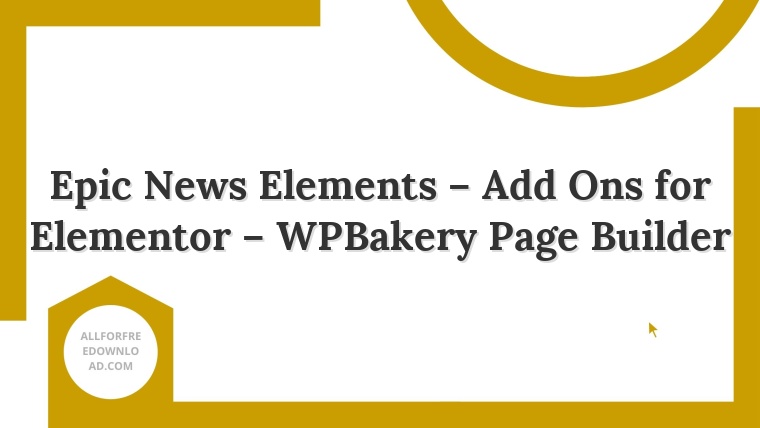 Epic News Elements – Add Ons for Elementor – WPBakery Page Builder