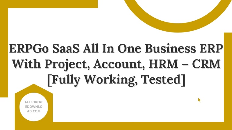 ERPGo SaaS All In One Business ERP With Project, Account, HRM – CRM [Fully Working, Tested]