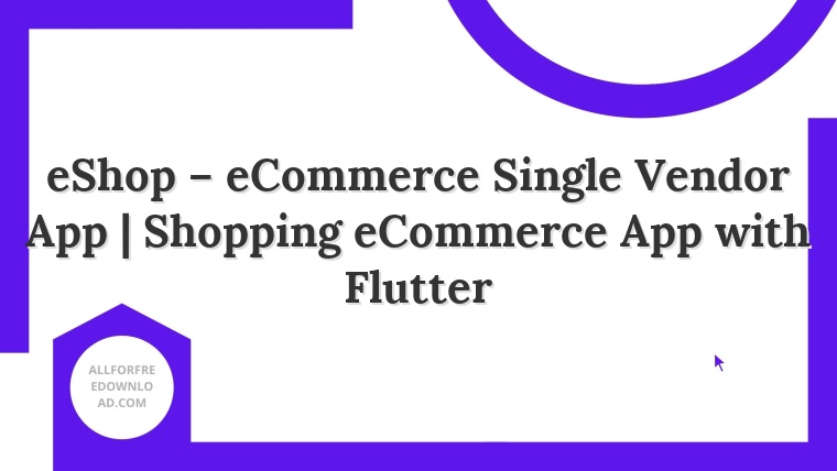 eShop – eCommerce Single Vendor App | Shopping eCommerce App with Flutter