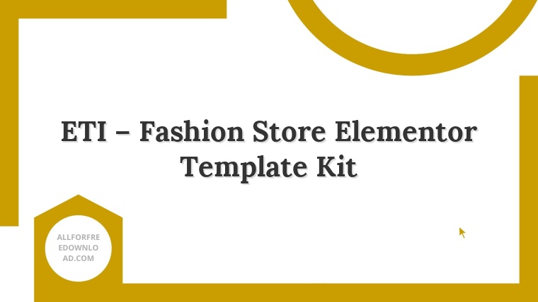 ETI – Fashion Store Elementor Template Kit
