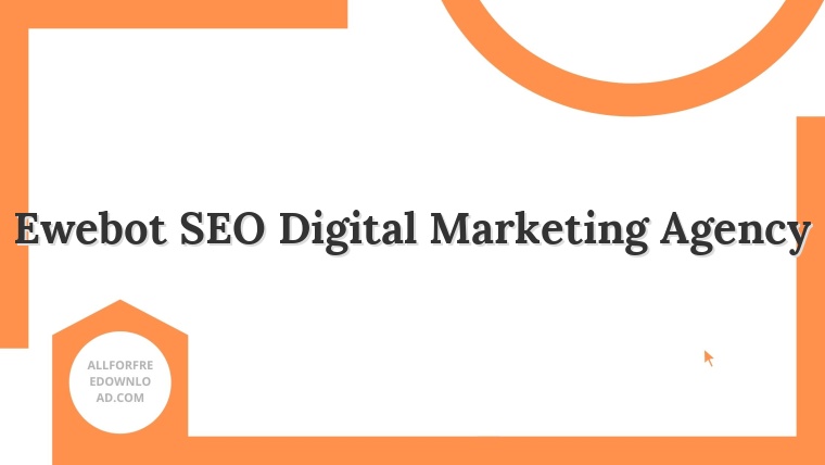 Ewebot SEO Digital Marketing Agency