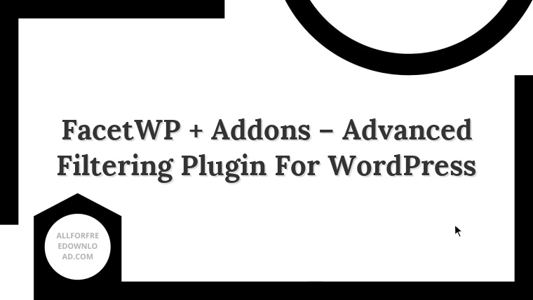 FacetWP + Addons – Advanced Filtering Plugin For WordPress
