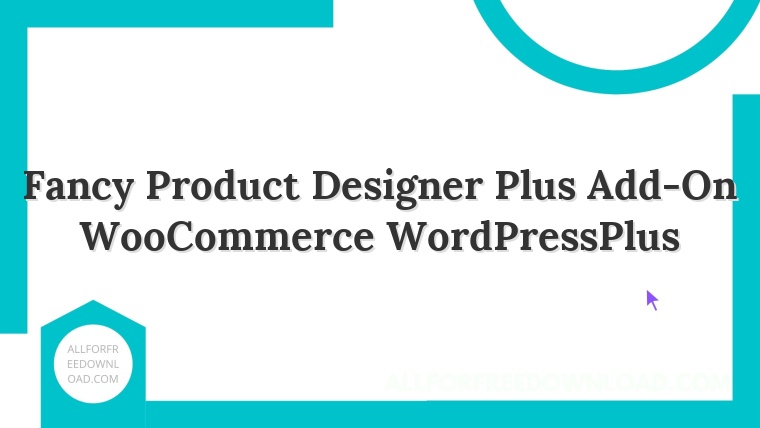 Fancy Product Designer Plus Add-On WooCommerce WordPressPlus