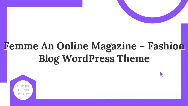 Femme An Online Magazine – Fashion Blog WordPress Theme