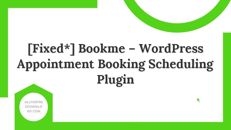 [Fixed*] Bookme – WordPress Appointment Booking Scheduling Plugin