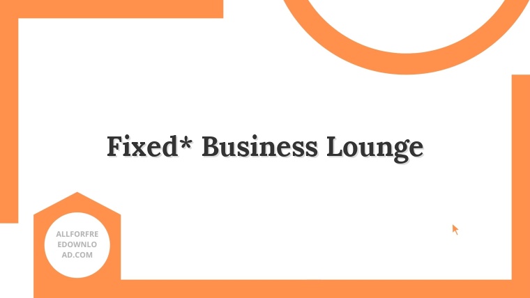 Fixed* Business Lounge